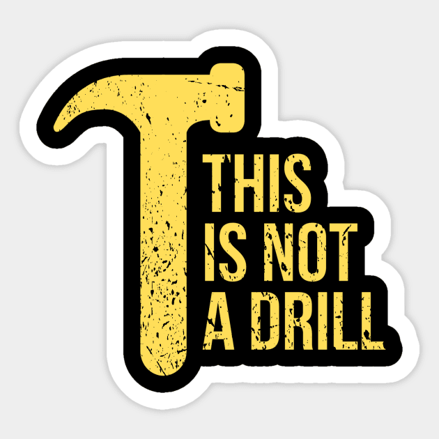 This Is Not A Drill Sticker by TeeNoir